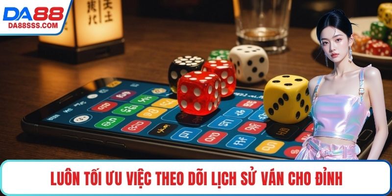 Luôn tối ưu việc theo dõi lịch sử ván cho đỉnh