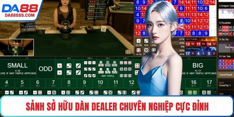 Sảnh sở hữu dàn dealer chuyên nghiệp cực đỉnh